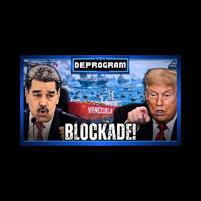 Blockade! | DeProgram with Ted Rall and John Kiriakou