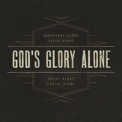 5 Solas of the Reformation - Soli Deo Gloria