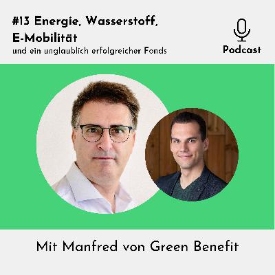 #13 Energie, Wasserstoff, E-Mobilität – mit Manfred von Green Benefit