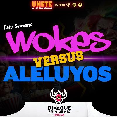 Especial de Wokes vs Aleluyos Especial de Wokes vs Aleluyos