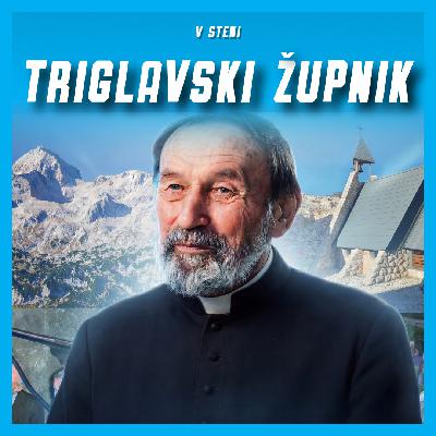#70 - France Urbanija: Vera, gore in poslanstvo triglavskega župnika