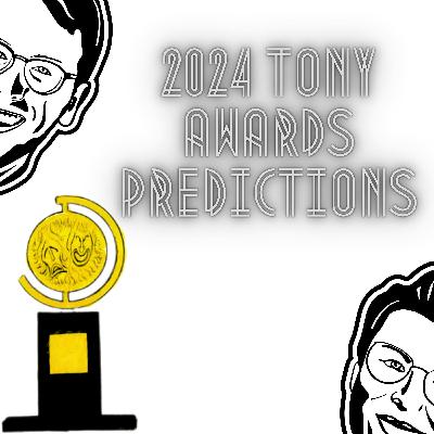 Tony, Tony, Tony, Tony Award Predictions 2024