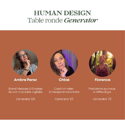 79 - Human Design - Table ronde spéciale Generator avec Ambre Perez, Chloé et Florence
