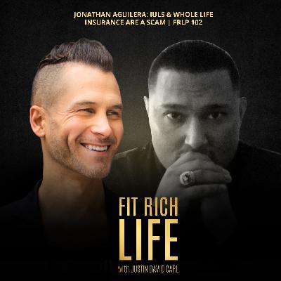 Jonathan Aguilera: IULs & Whole Life Insurance Are A Scam | FRLP 102 Jonathan Aguilera: IULs & Whole Life Insurance Are A Scam | FRLP 102