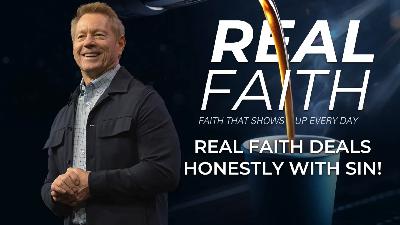 Real Faith: Real Faith Deals Honestly with Sin Real Faith: Real Faith Deals Honestly with Sin