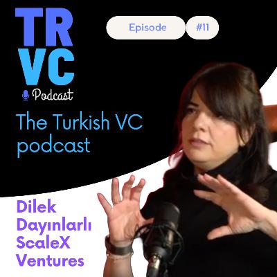 TRVC #11: Dilek Dayınlarlı From Istanbul to Silicon Valley: The ScaleX Vision