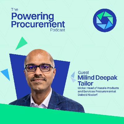 The 4 Ps That Will Future-Proof Your Procurement with Milind Tailor