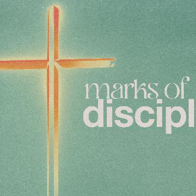 Marks of Discipleship Part One