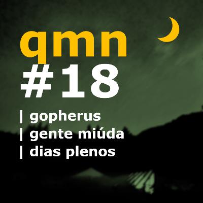 #18 | gopherus | gente miúda | dias plenos #18 | gopherus | gente miúda | dias plenos