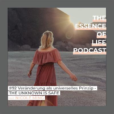 #92 Veränderung als universelles Prinzip - THE UNKNOWN IS SAFE. #92 Veränderung als universelles Prinzip - THE UNKNOWN IS SAFE.