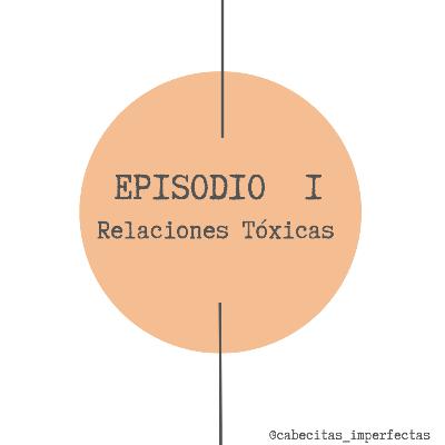 Episodio 1 - Relaciones tóxicas