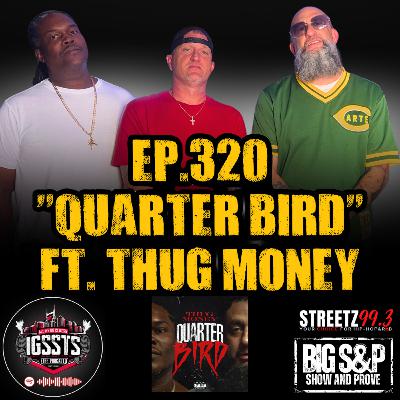 Episode 320 - "Quarter Bird" Feat. Thug Money Episode 320 - "Quarter Bird" Feat. Thug Money