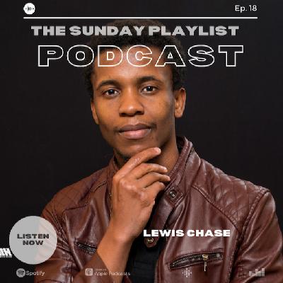 The Sunday Playlist Ep 18 with Lewis Chase The Sunday Playlist Ep 18 with Lewis Chase