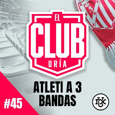ATLETI A 3 BANDAS | Club Uría #45 ATLETI A 3 BANDAS | Club Uría #45