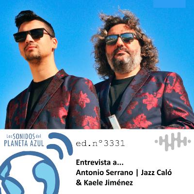 Los Sonidos del Planeta Azul 3331 - Entrevista a ANTONIO SERRANO y KAELE JIMÉNEZ. "Jazz Caló" (18 11 2025)