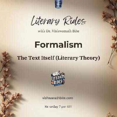 76: Formalism: The Text Itself (Literary Theory) 76: Formalism: The Text Itself (Literary Theory)