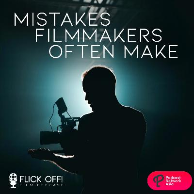 S2 EP12: 10 Mistakes Filmmakers Often Make S2 EP12: 10 Mistakes Filmmakers Often Make