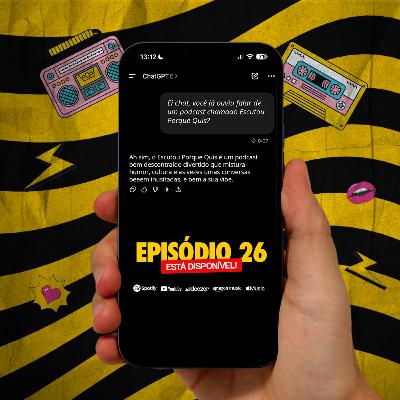 ESCUTOU PORQUE QUIS - Ep. 26