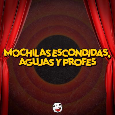 MOCHILAS, AGUJAS Y PROFES MOCHILAS, AGUJAS Y PROFES