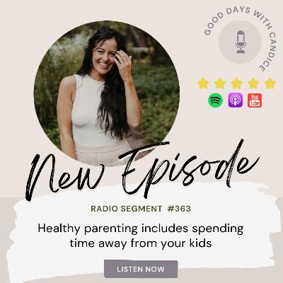 Healthy parenting includes spending time away from your kids Healthy parenting includes spending time away from your kids