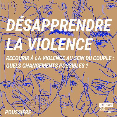 Désapprendre la violence - Recourir à la violence au sein du couple : Quels changements possibles ?