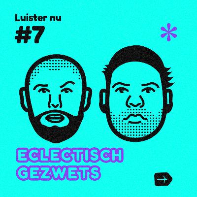 #7 Eclectisch gezwets #7 Eclectisch gezwets