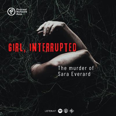Episode 2: Girl, Interrupted Part 2 - The Murder of Sara Everard