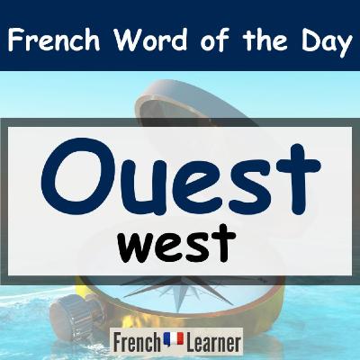French Learner Word of the Day: "Ouest" (west)
