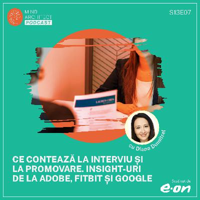 Ce contează cu adevărat la interviu: Mituri vs. Realitate cu Diana Dumitrel (S13E07)