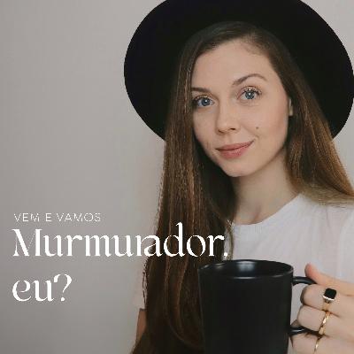 Murmurador, eu?