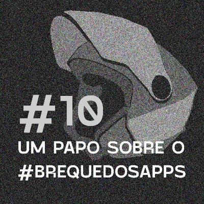 Antivírus 10 - Um papo sobre a #brequedosapps