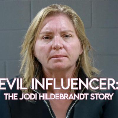 La influencer siniestra: La historia de Jodi Hildebrandt La influencer siniestra: La historia de Jodi Hildebrandt