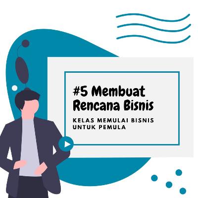 Memulai Bisnis untuk Pemula : #5 Membuat Rencana Bisnis Memulai Bisnis untuk Pemula : #5 Membuat Rencana Bisnis