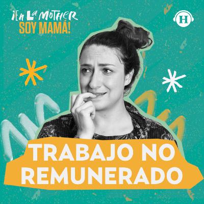Maternar es un trabajo no remunerado