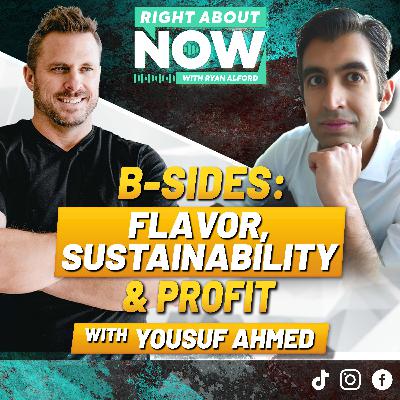 B-Sides: Flavor, Sustainability & Profit with Yousuf Ahmed