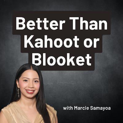 Rethinking Kahoot and Blooket - with MARCIE SAMAYOA