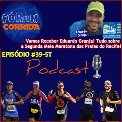 EPISÓDIO #39-5°T -💻🎧🎙️AO VIVO! FÓRUM CORRIDA  é com o Rodrigo recebendo Eduardo Granja! Tudo sobre a Segunda Meia Maratona das Praias do Recife 2024!