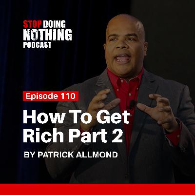 SDN110: How To Get Rich Part 2 SDN110: How To Get Rich Part 2