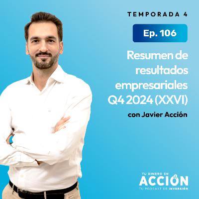 106. Resumen de resultados empresariales Q4 2024 (XXVI)