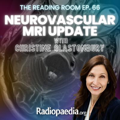 66. Neurovascular MRI update with Christine Glastonbury