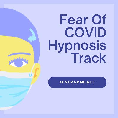 Fear of COVID - Hypnosis Track