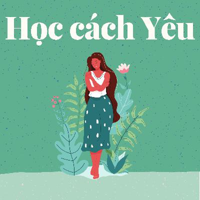 #4: Tản mạn học cách yêu I Học cách yêu #4: Tản mạn học cách yêu I Học cách yêu