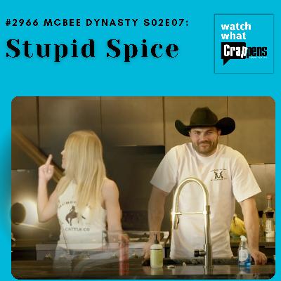 #2966  McBee Dynasty S02E07: Stupid Spice