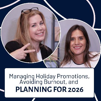 EP146: Managing Holiday Promotions, Avoiding Burnout, and Planning for 2026 EP146: Managing Holiday Promotions, Avoiding Burnout, and Planning for 2026