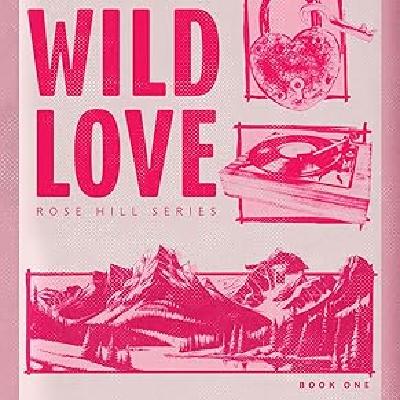 Download (EPUB) BOOK Wild Love (Rose Hill, #1) by Elsie Silver