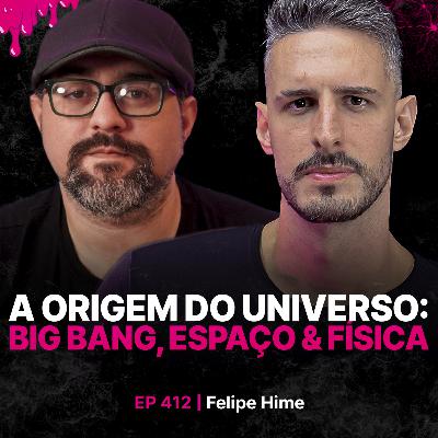 A Origem do Universo: Big Bang, Espaço & Física - Astrônomo: Felipe Hime