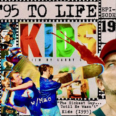 "The Sickest Guy... Until He Wasn't" Kids (1995) w/Mac "The Sickest Guy... Until He Wasn't" Kids (1995) w/Mac