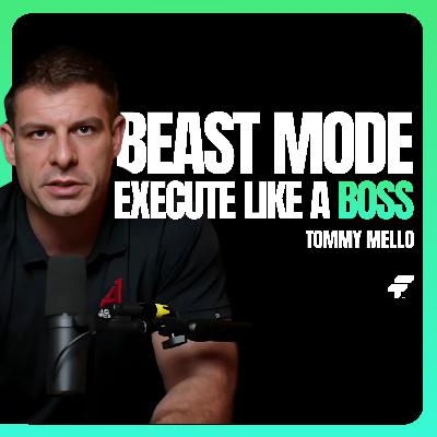 Beast Mode, Execute Like a Boss with Tommy Mello Beast Mode, Execute Like a Boss with Tommy Mello