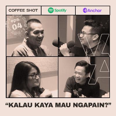 Coffee Shot Episode 4 : Kalau Kaya Mau Ngapain?