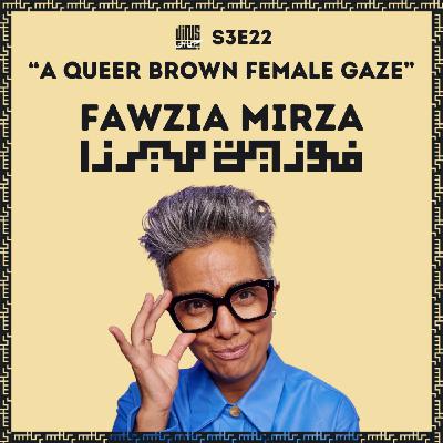 A Queer Brown Female Gaze - with Fawzia MIRZA